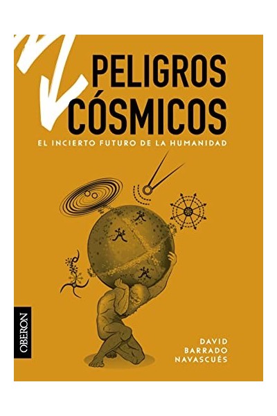 Peligros cósmicos. El incierto futuro de la humanidad.